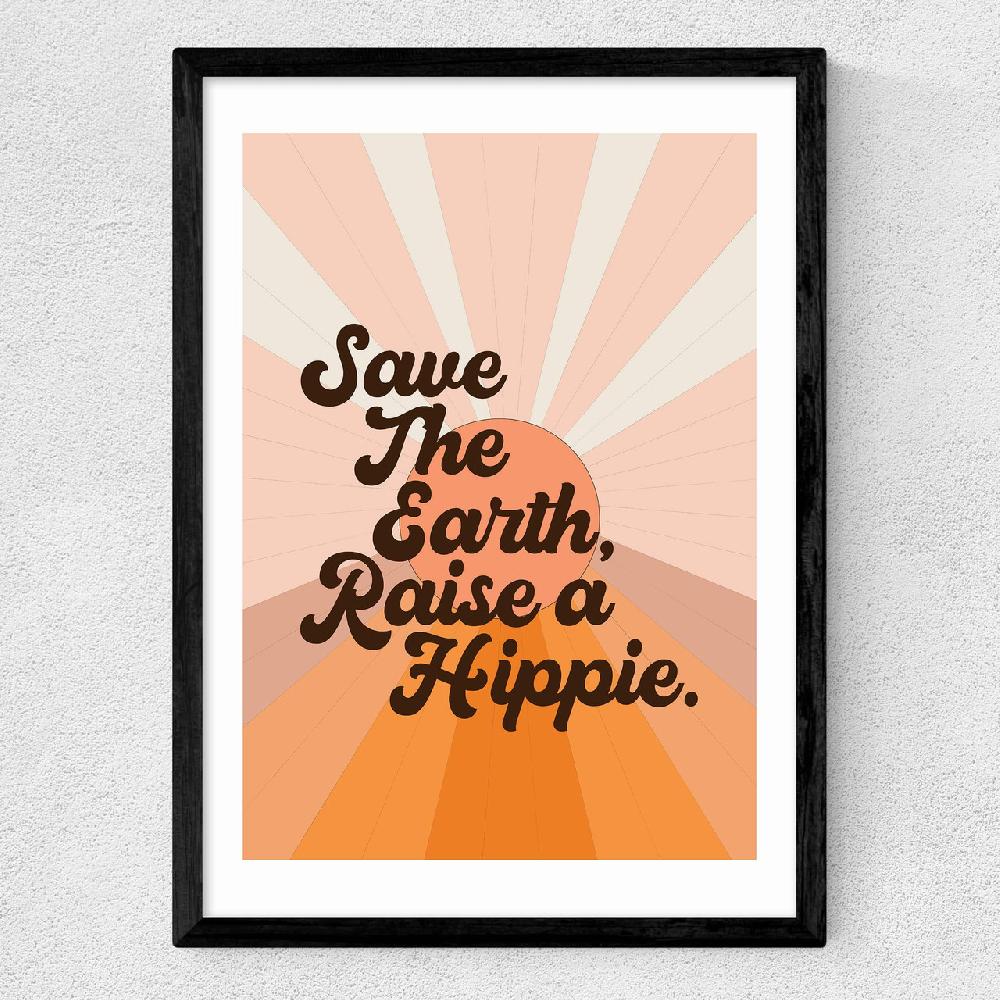East End Prints Save The Earth Raise A Hippie