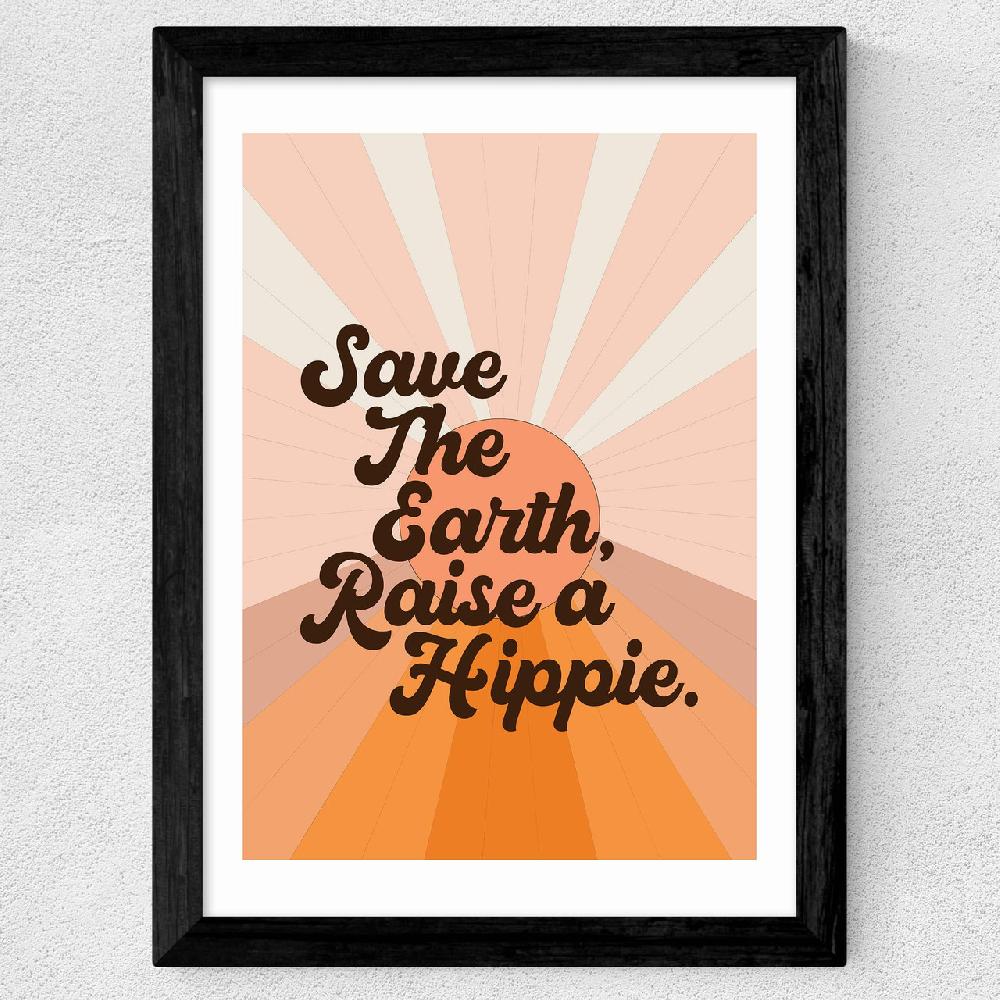 East End Prints Save The Earth Raise A Hippie