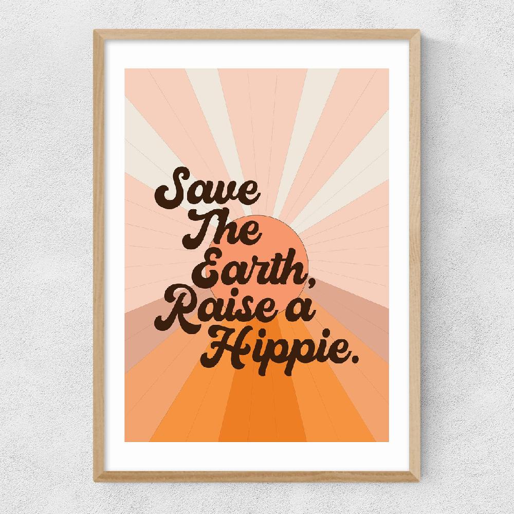 East End Prints Save The Earth Raise A Hippie