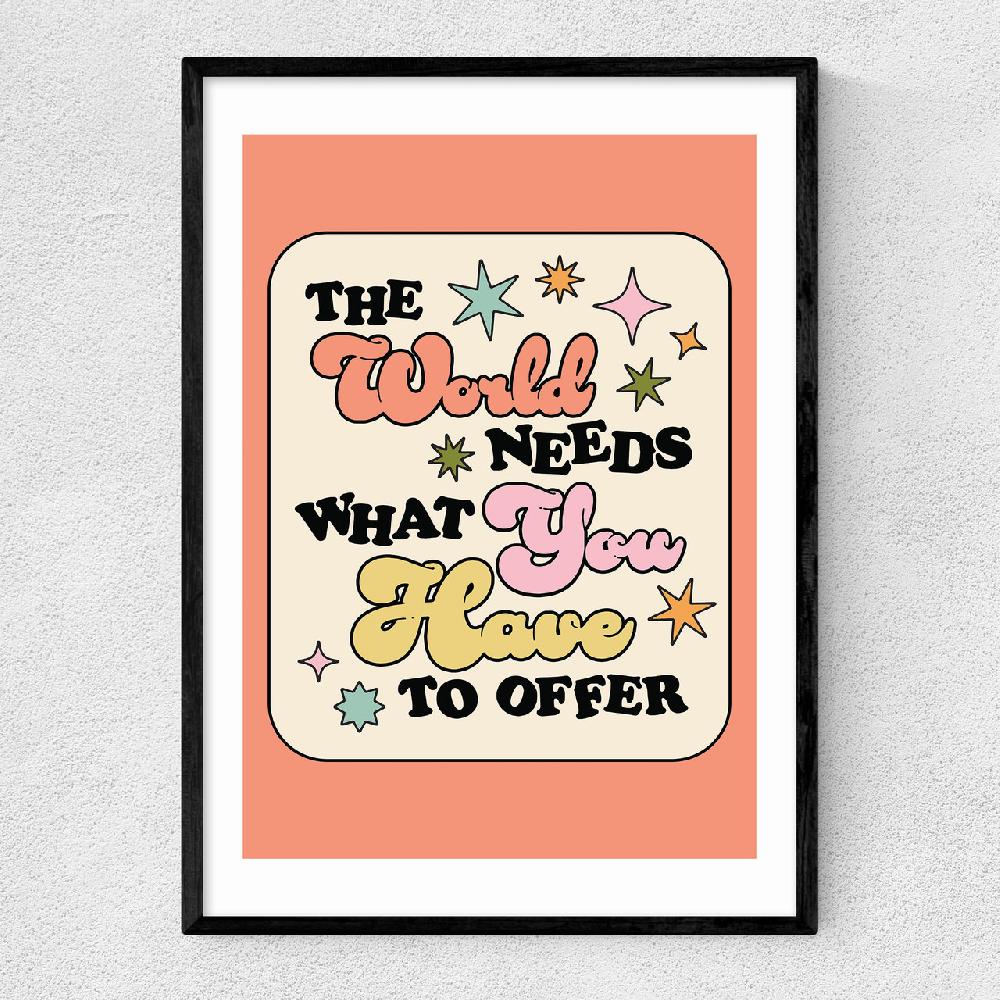 east end prints The World Needs What You Have