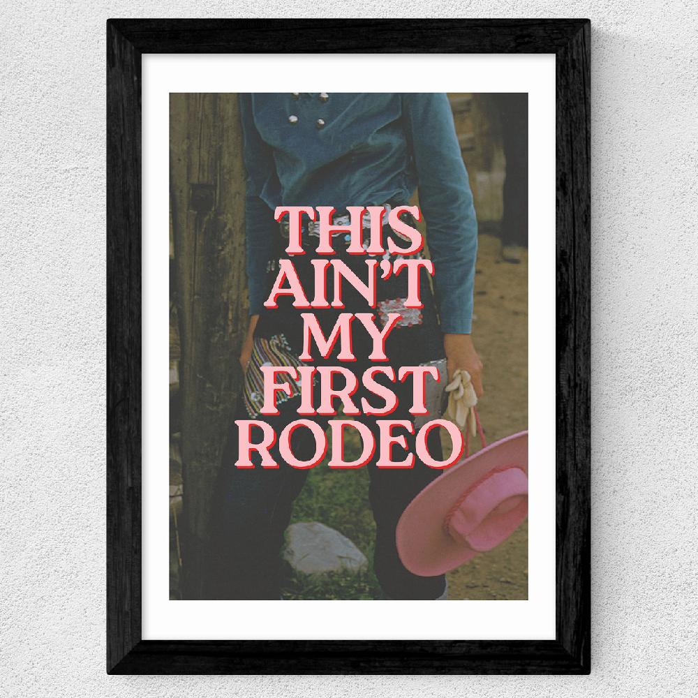 East End Prints This Ain't My First Rodeo