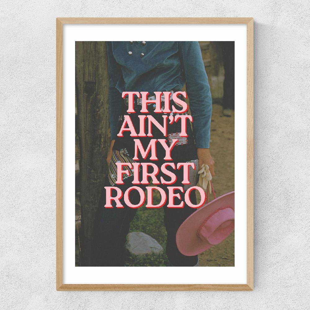 East End Prints This Ain't My First Rodeo