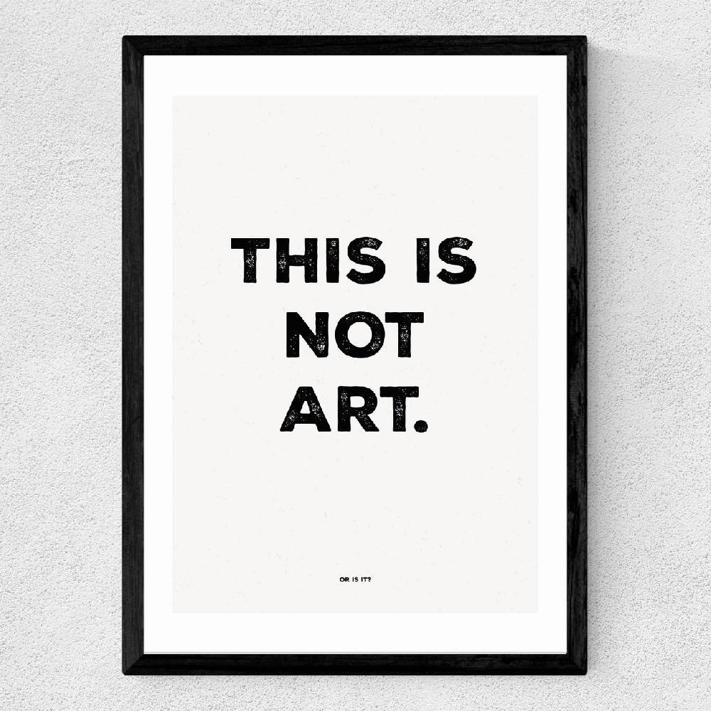 East End Prints This Is Not Art