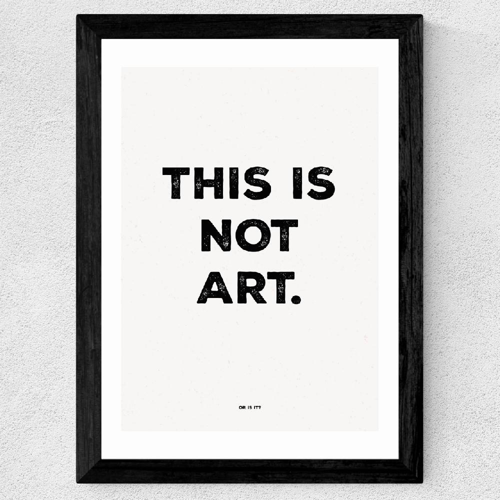 East End Prints This Is Not Art
