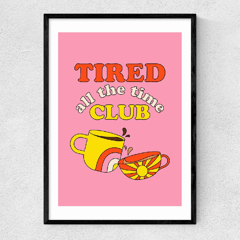 east end prints Tired All The Time Club