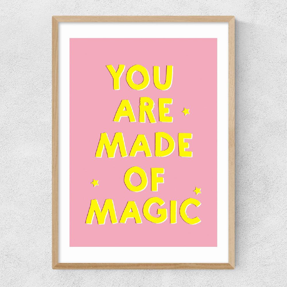 East End Prints You Are Made Of Magic