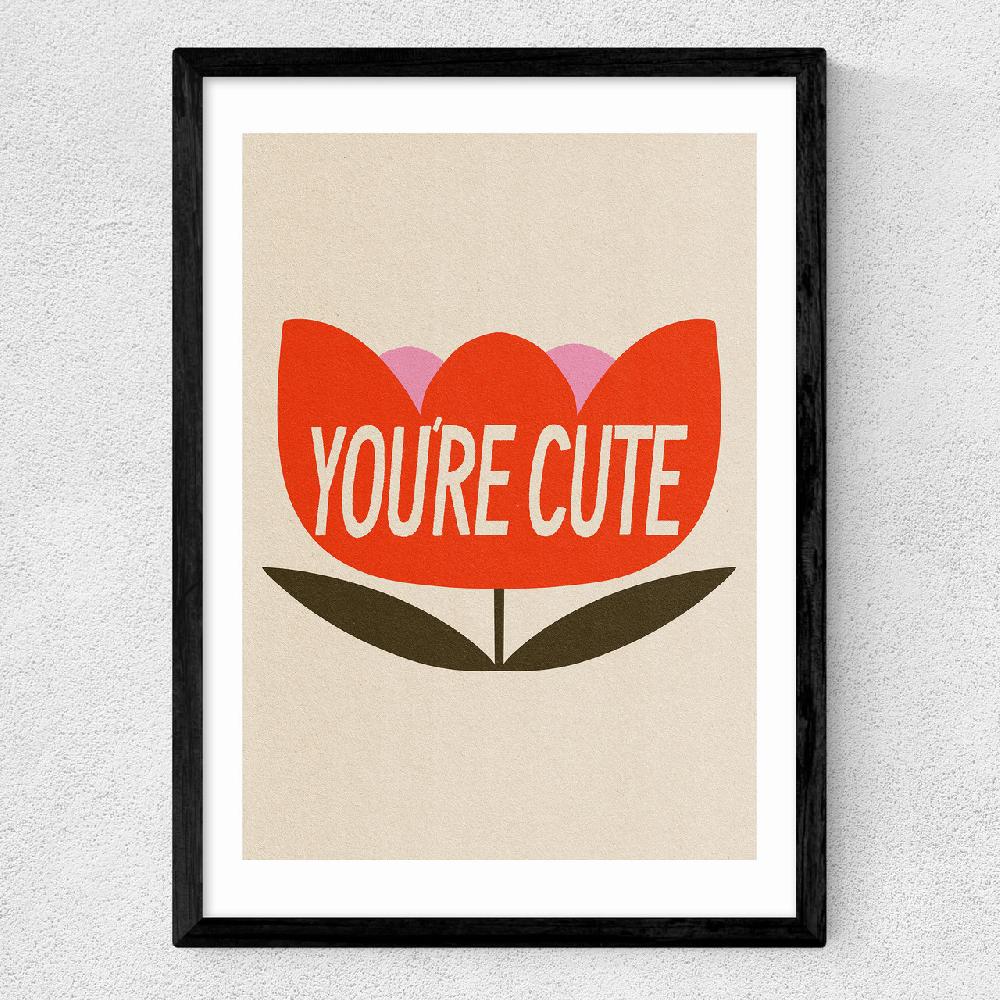 East End Prints You're Cute