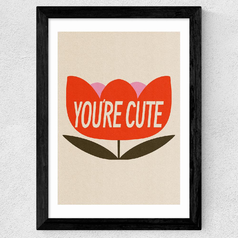 East End Prints You're Cute