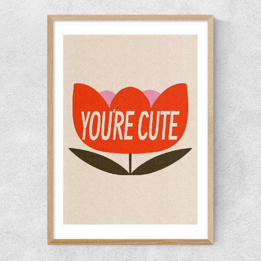 East End Prints You're Cute