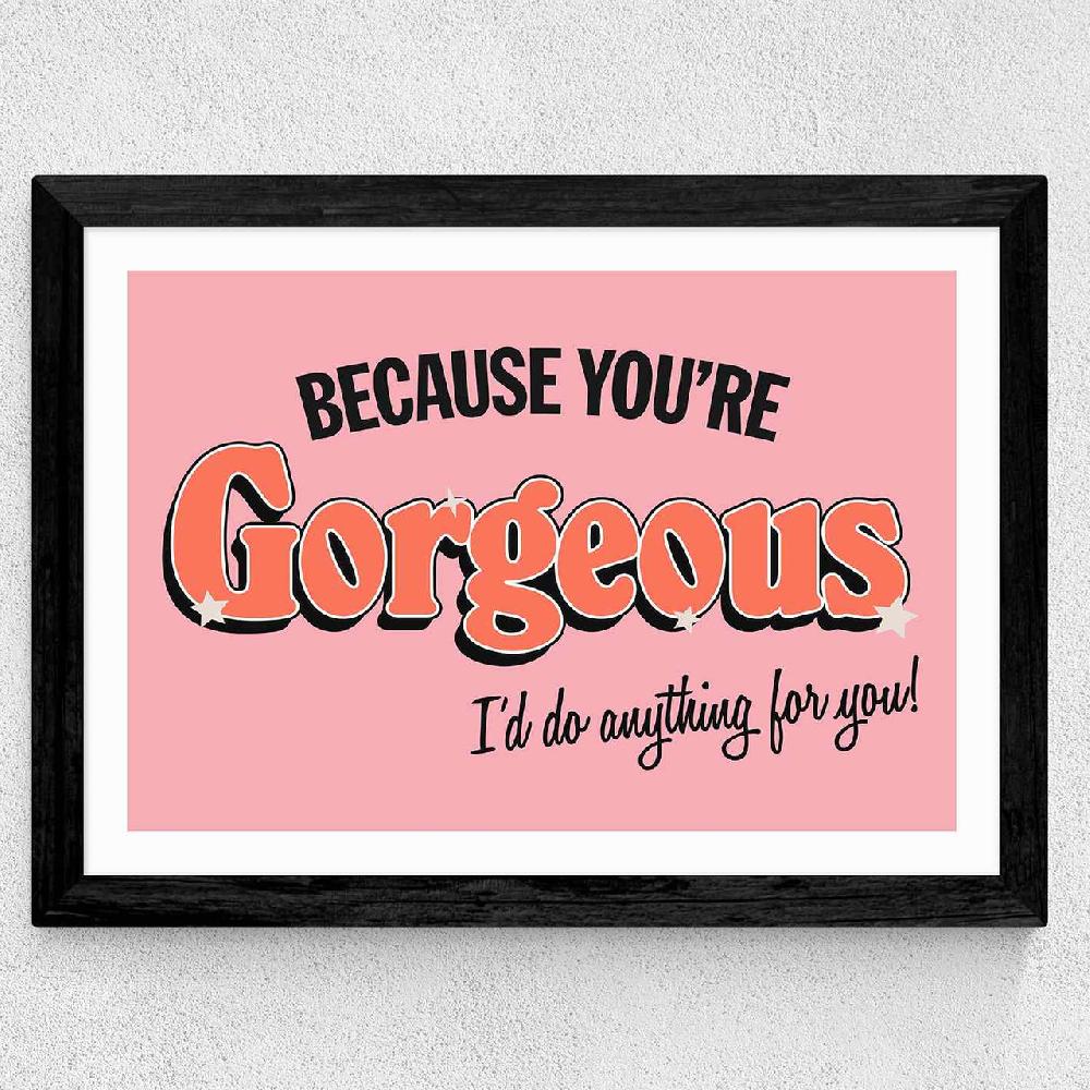 East End Prints You're Gorgeous