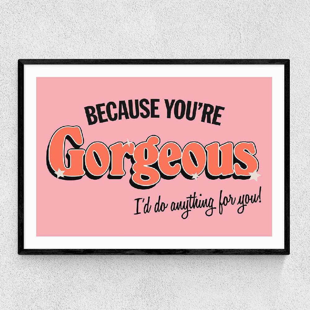 east end prints You're Gorgeous