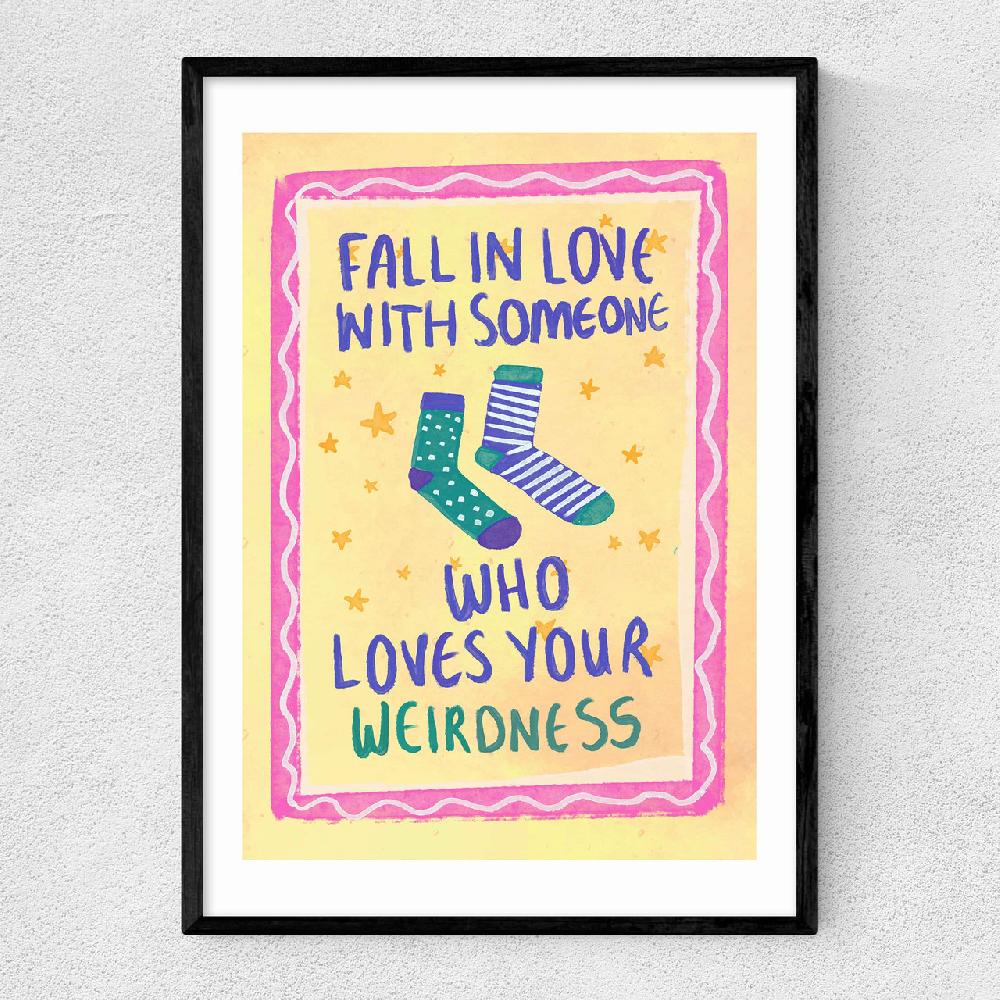 east end prints Fall In Love With Someone Who Loves Your Weirdness