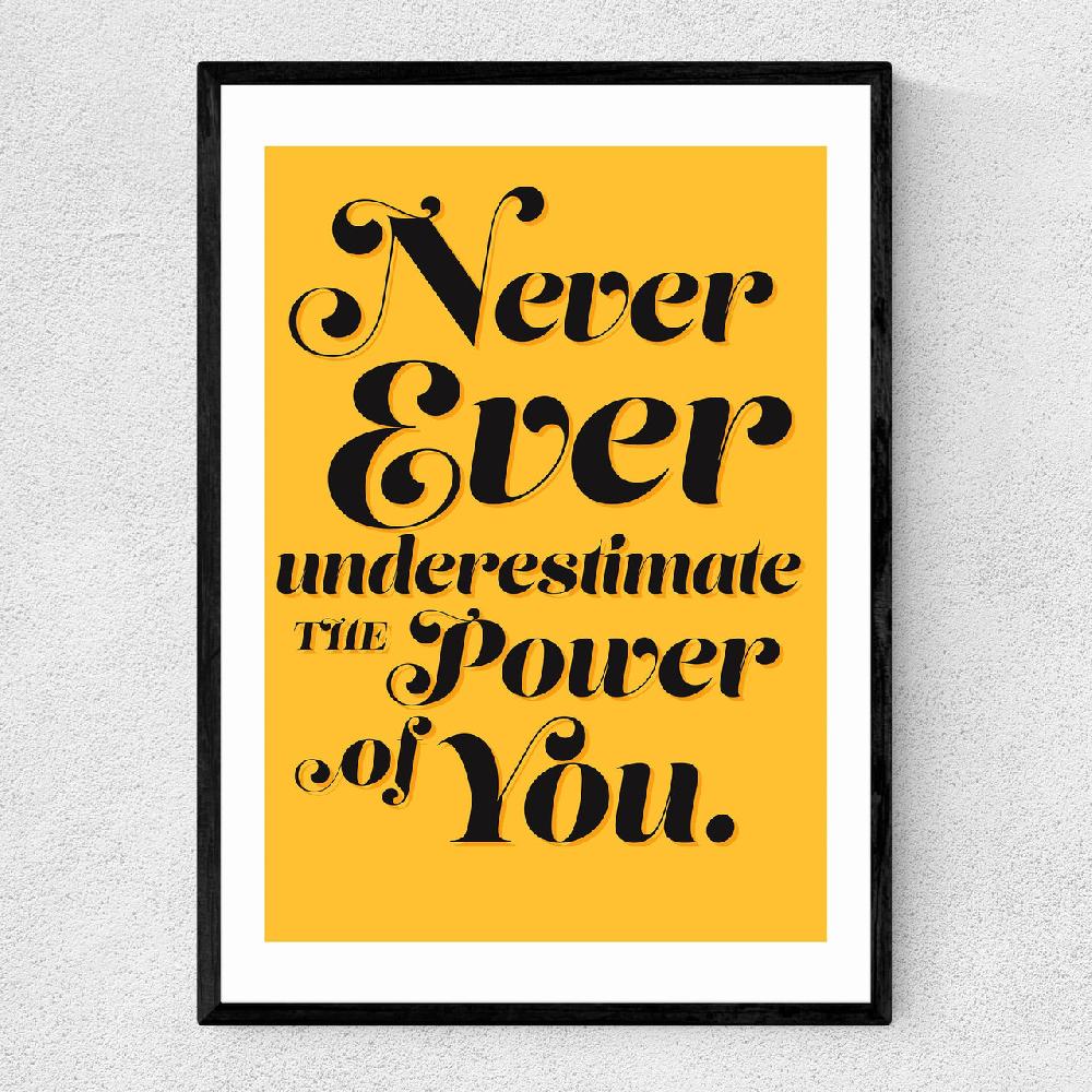 east end prints Never Underestimate the Power of You