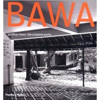 eat dust Book: BAWA - Geoffrey Bawa The Complete Works