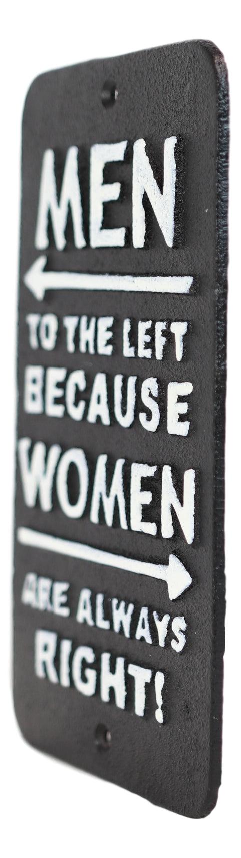 Ebros Gift Novelty Cast Iron Men Left Women Always Right Funny Restroom Bar Wall Door Sign