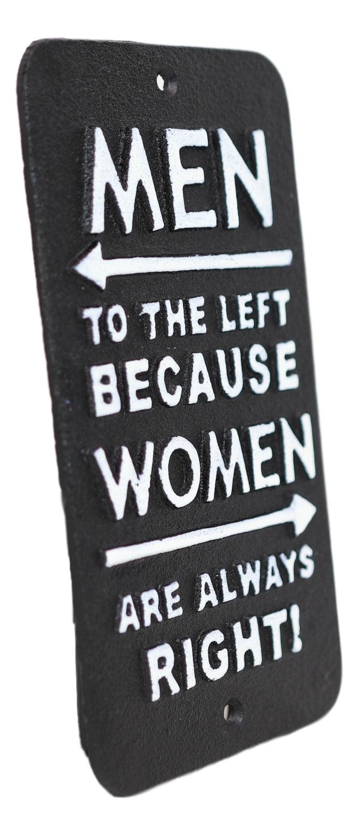 Ebros Gift Novelty Cast Iron Men Left Women Always Right Funny Restroom Bar Wall Door Sign