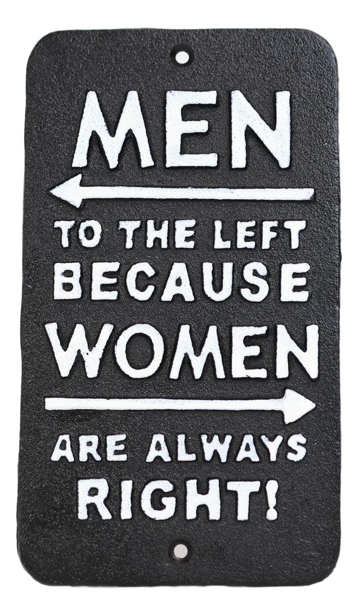 Ebros Gift Novelty Cast Iron Men Left Women Always Right Funny Restroom Bar Wall Door Sign