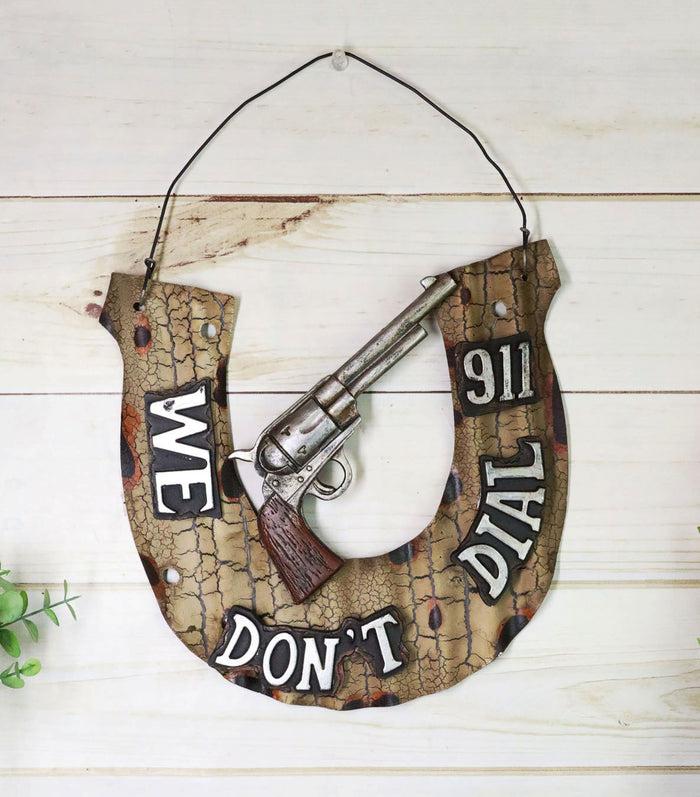 ebros gift Western We Don't Dial 911 Cowboy Pistol Gun Horseshoe Metal Wall Decor Plaque