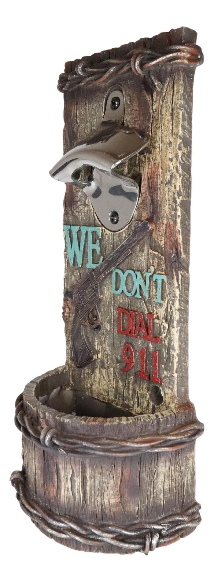 Ebros Gift Western We Don't Dial 911 Pistol Gun Barbed Wires Wall Bottle Opener With Catch