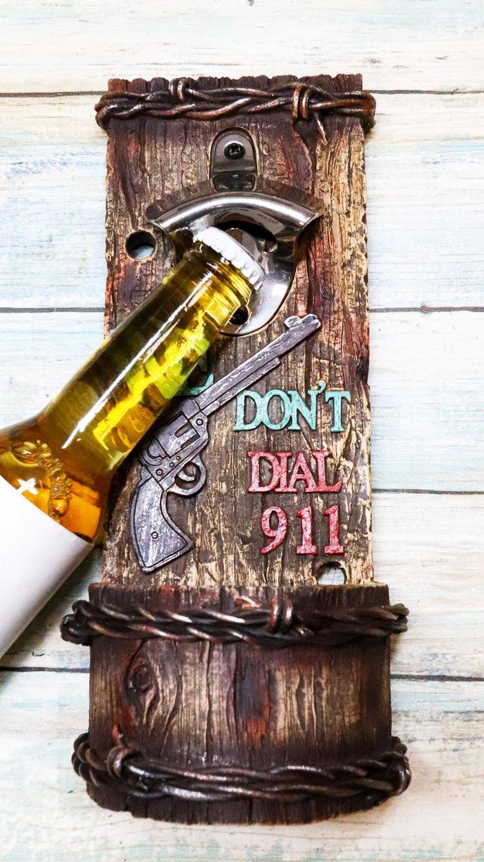 ebros gift Western We Don't Dial 911 Pistol Gun Barbed Wires Wall Bottle Opener With Catch