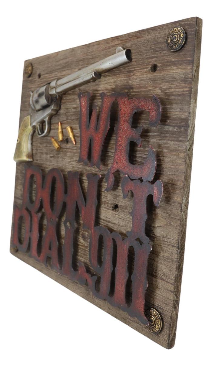 Ebros Gift Western We Dont Dial 911 Six Shooter Gun With Bullets Wooden Wall Plaque Sign