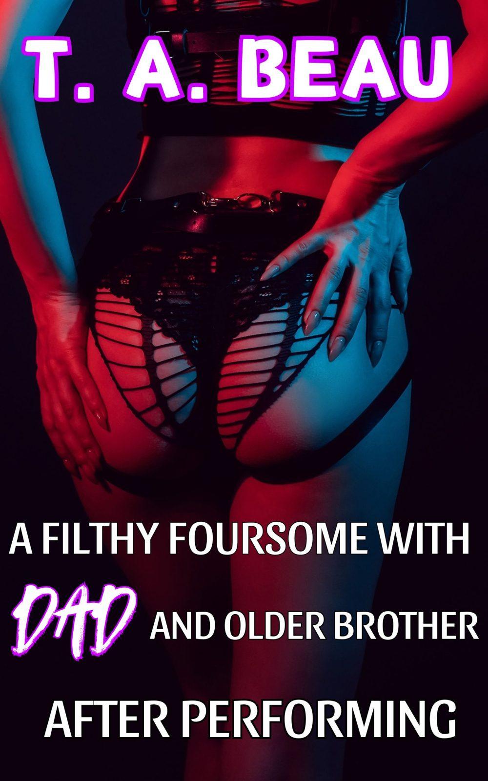 eden books A Filthy Foursome With Dad and Older Brother After Performing (A Family Incest Erotica Short Story)