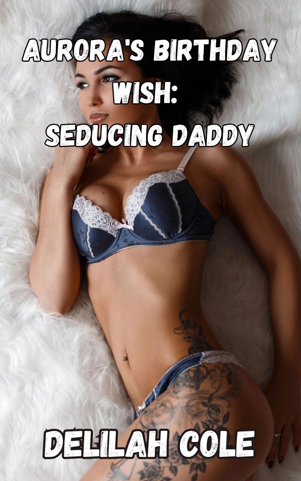 eden books Aurora’s Birthday Wish: Seducing Daddy- A Daddy/Daughter incest story