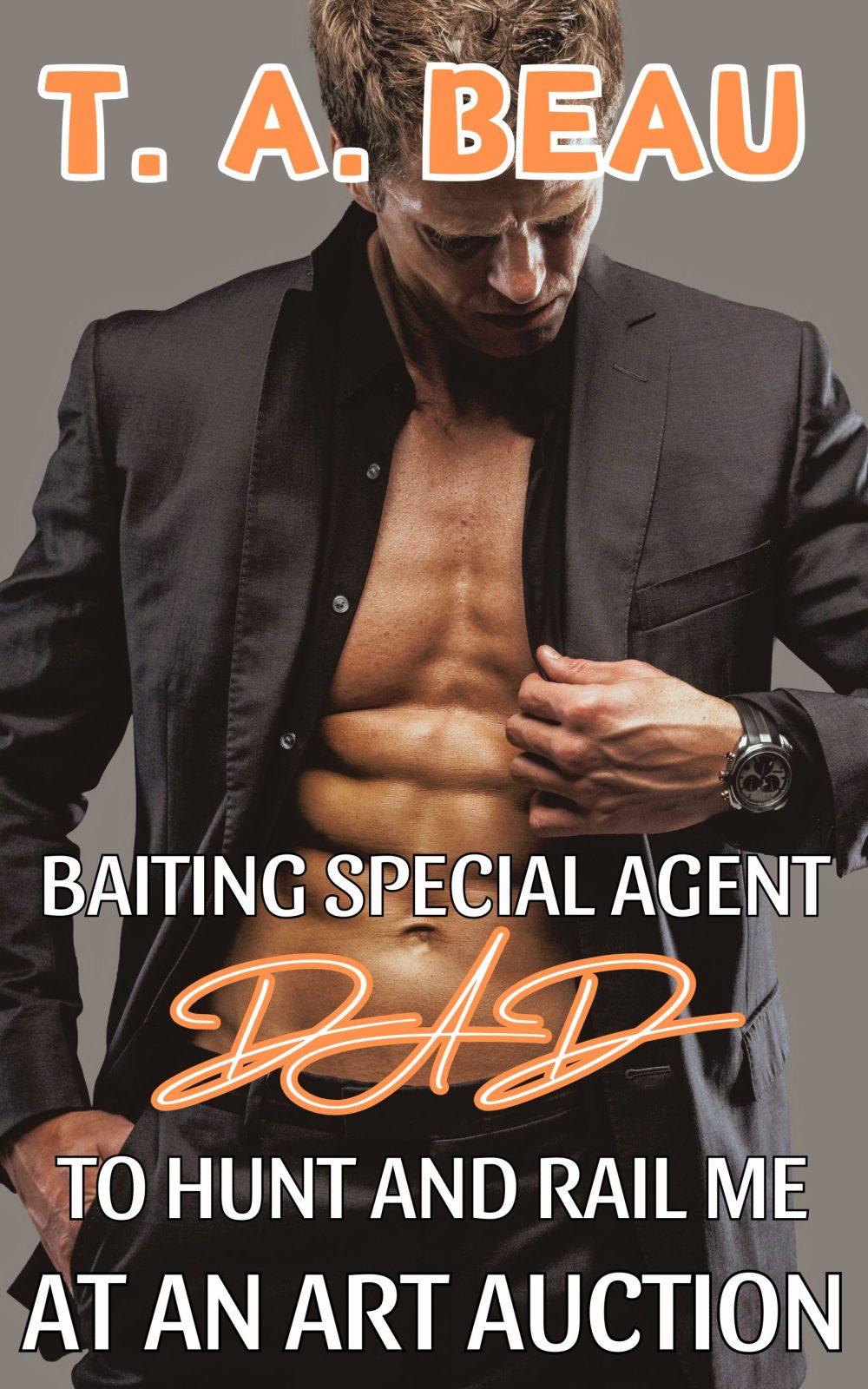 eden books Baiting Special Agent Dad To Hunt and Rail Me At An Art Auction (A Dad/Daughter Incest Erotica Short Story)