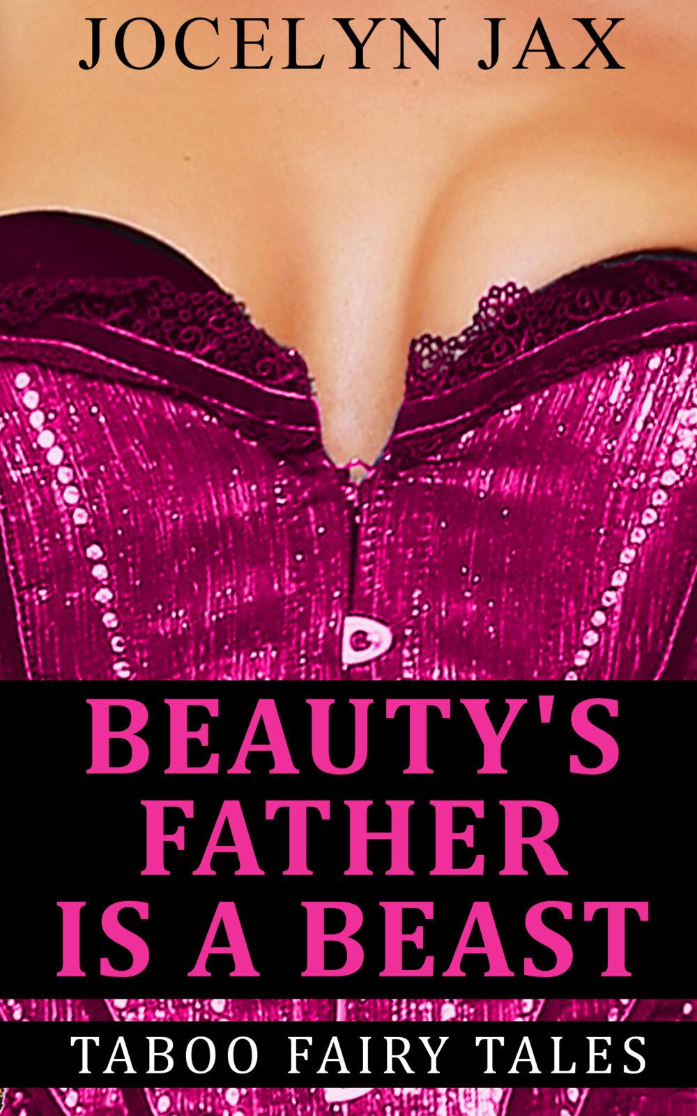 Beauty’s Father Is A Beast: Taboo Fairy Tales