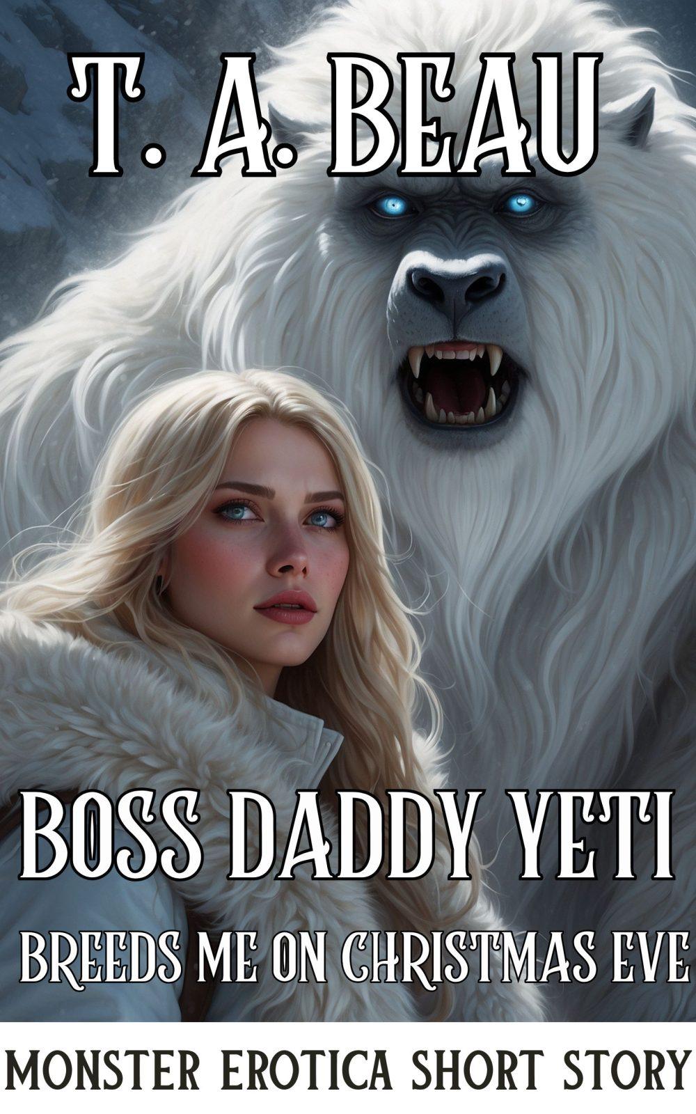 eden books Boss Daddy Yeti Breeds Me on Christmas Eve (A Monster Erotica Short Story)