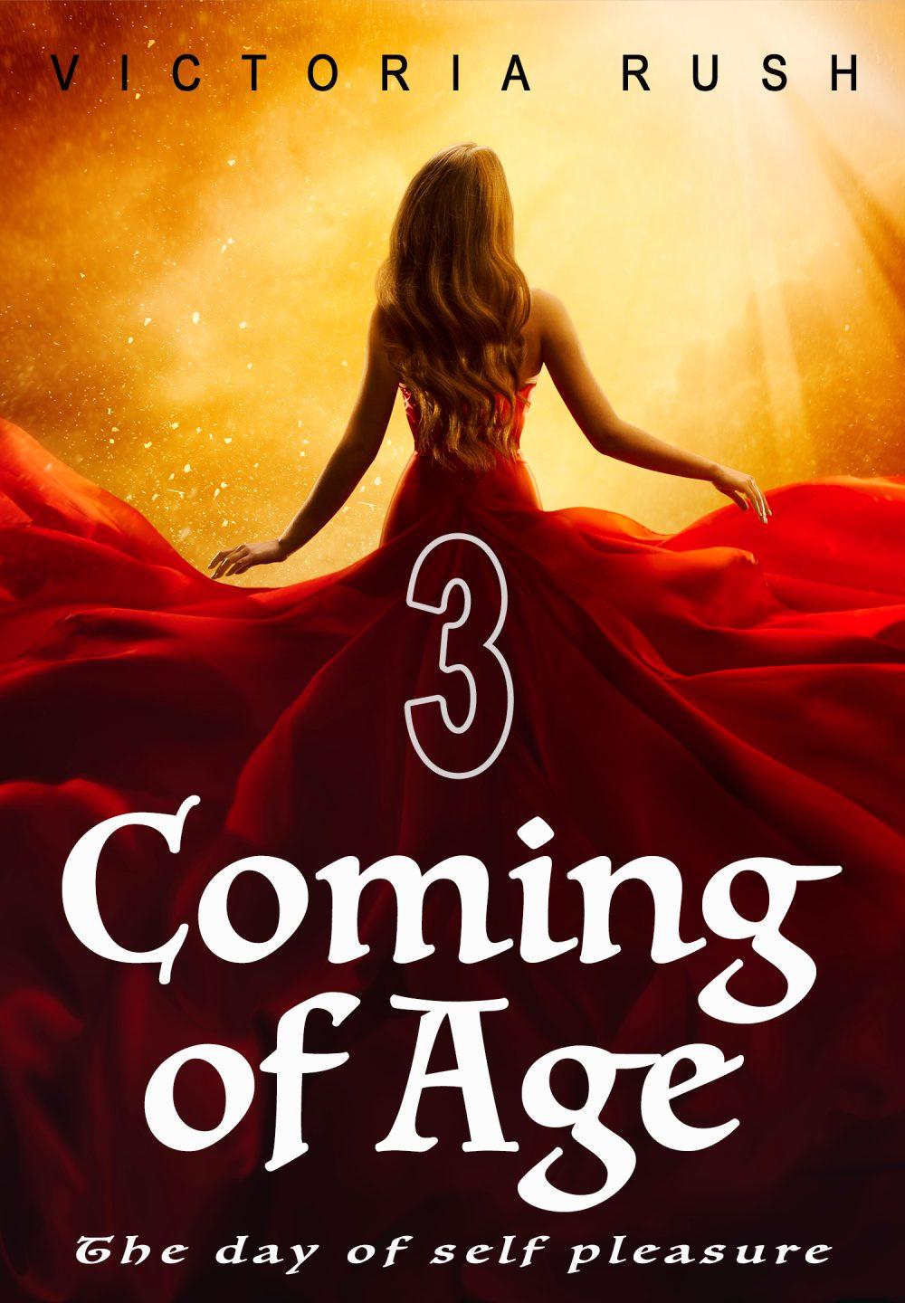 eden books Coming of Age 3: The Day of Self Pleasure ( Fantasy Erotica/ Adult Fairy Tales )