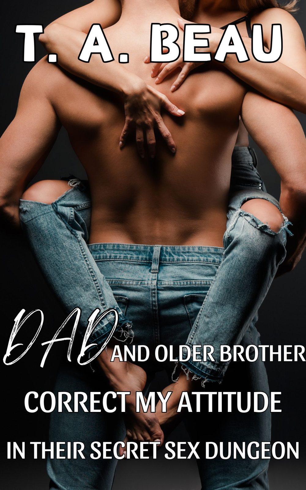 eden books Dad and Older Brother Correct My Attitude in Their Secret Sex Dungeon (A NONCON Family Incest Erotica Short Story)