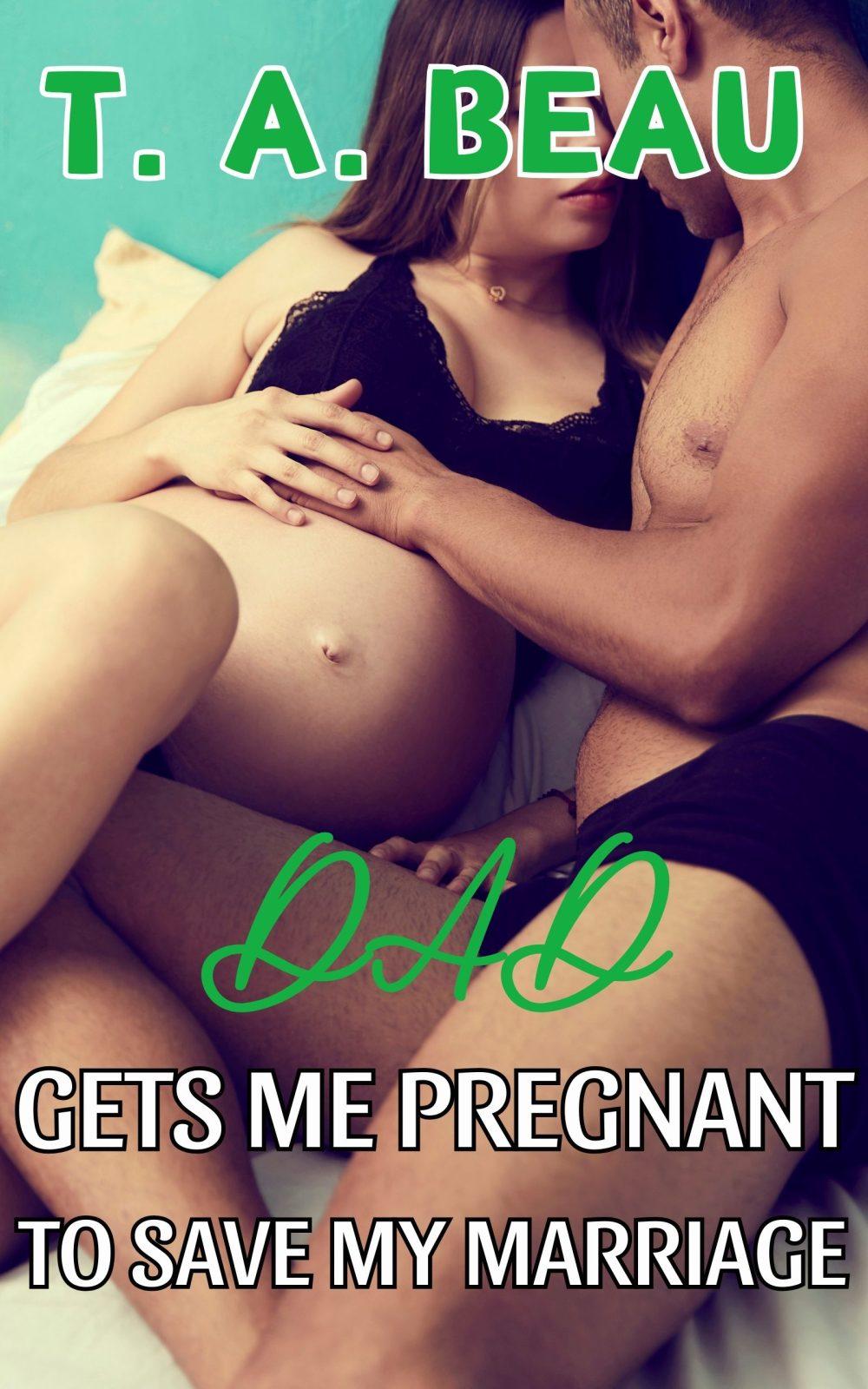 eden books Dad Gets Me Pregnant To Save My Marriage