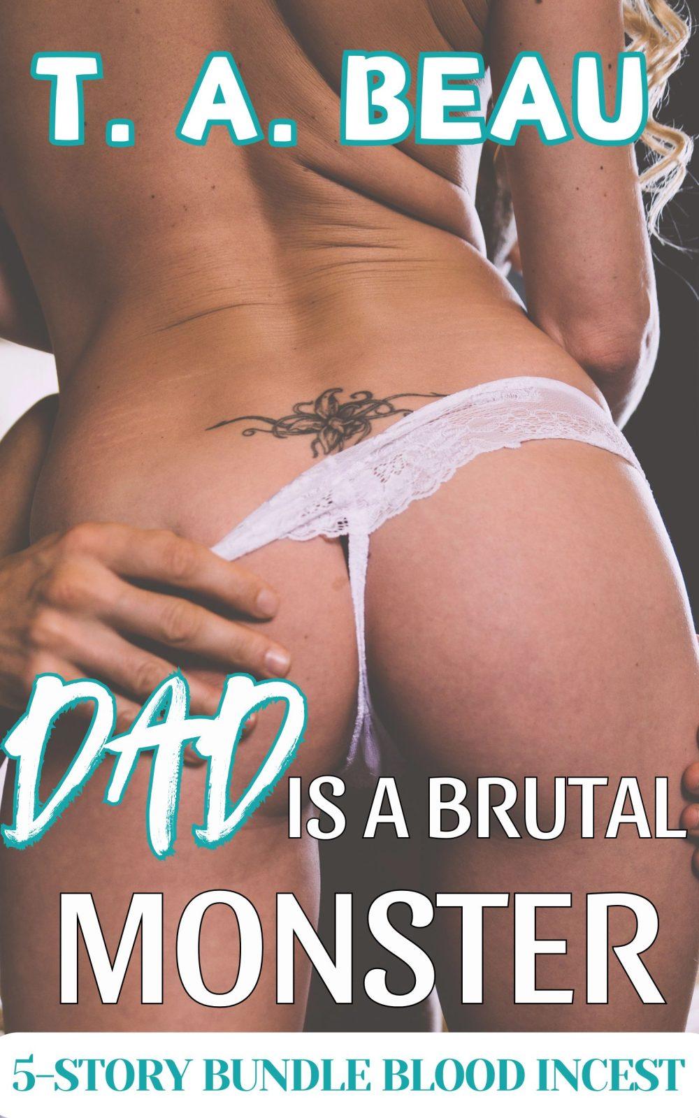 eden books Dad is a Brutal Monster 5 Story Bundle (Dad/Daughter Noncon/Dubcon Erotica Short Stories)