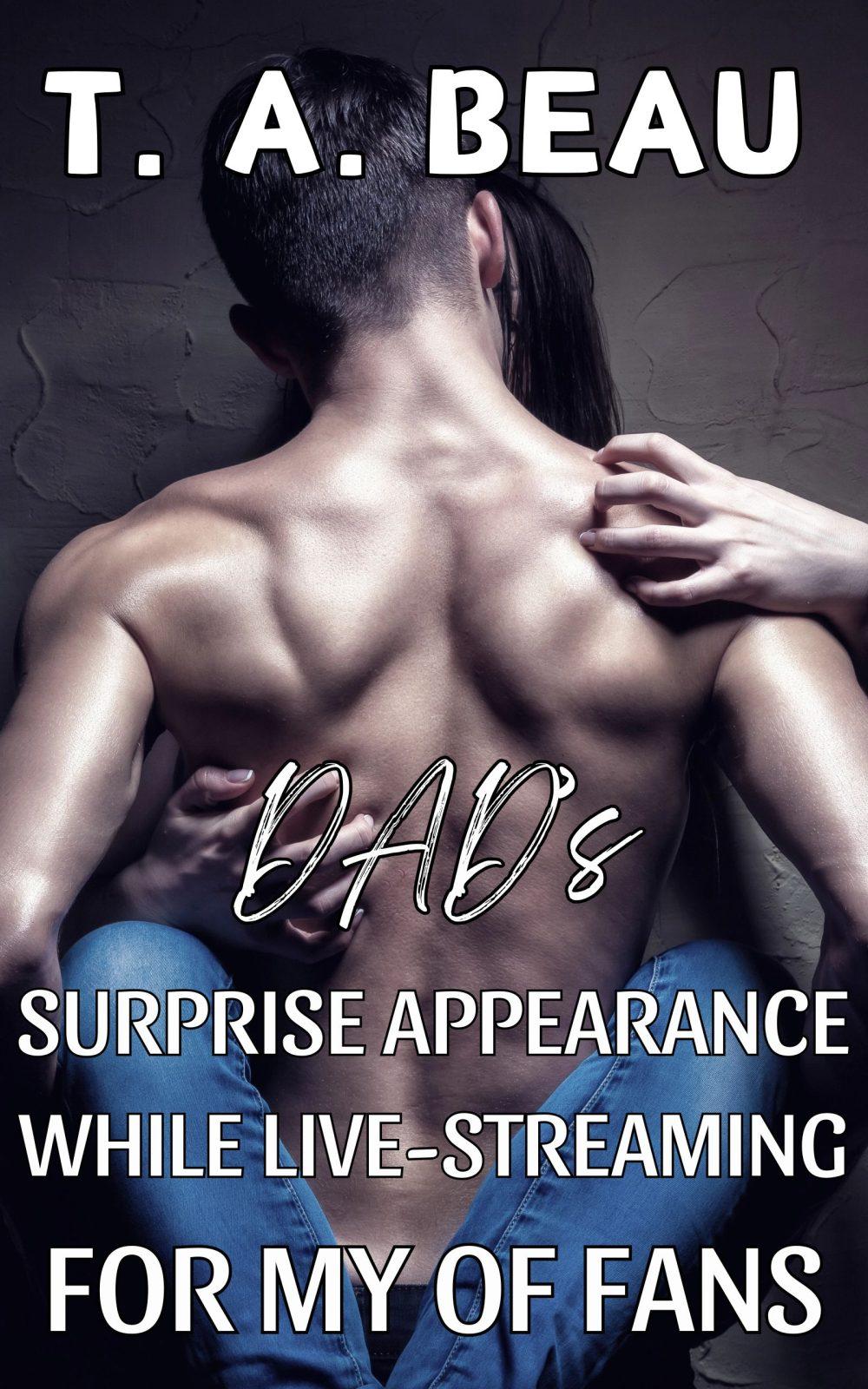 eden books Dad’s Surprise Appearance While Live-Streaming For My OF Fans (A Brutal NONCON Dad/Daughter Erotica Short Story)