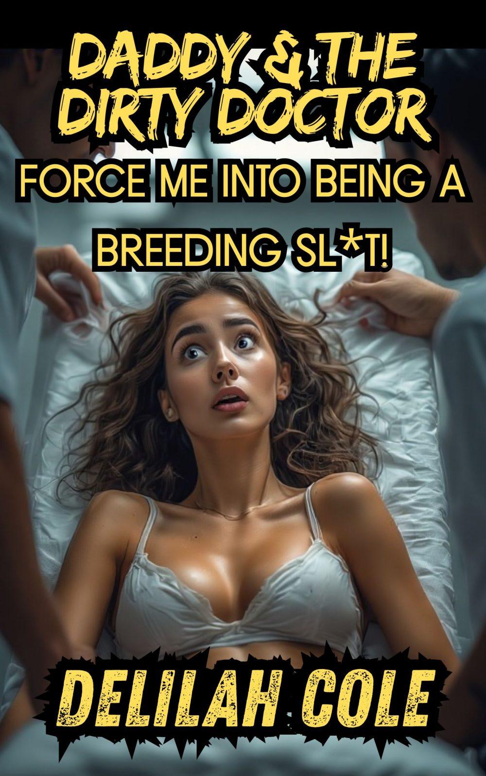 eden books Daddy & The Dirty Doctor Force Me Into Being a Breeding Sl*t