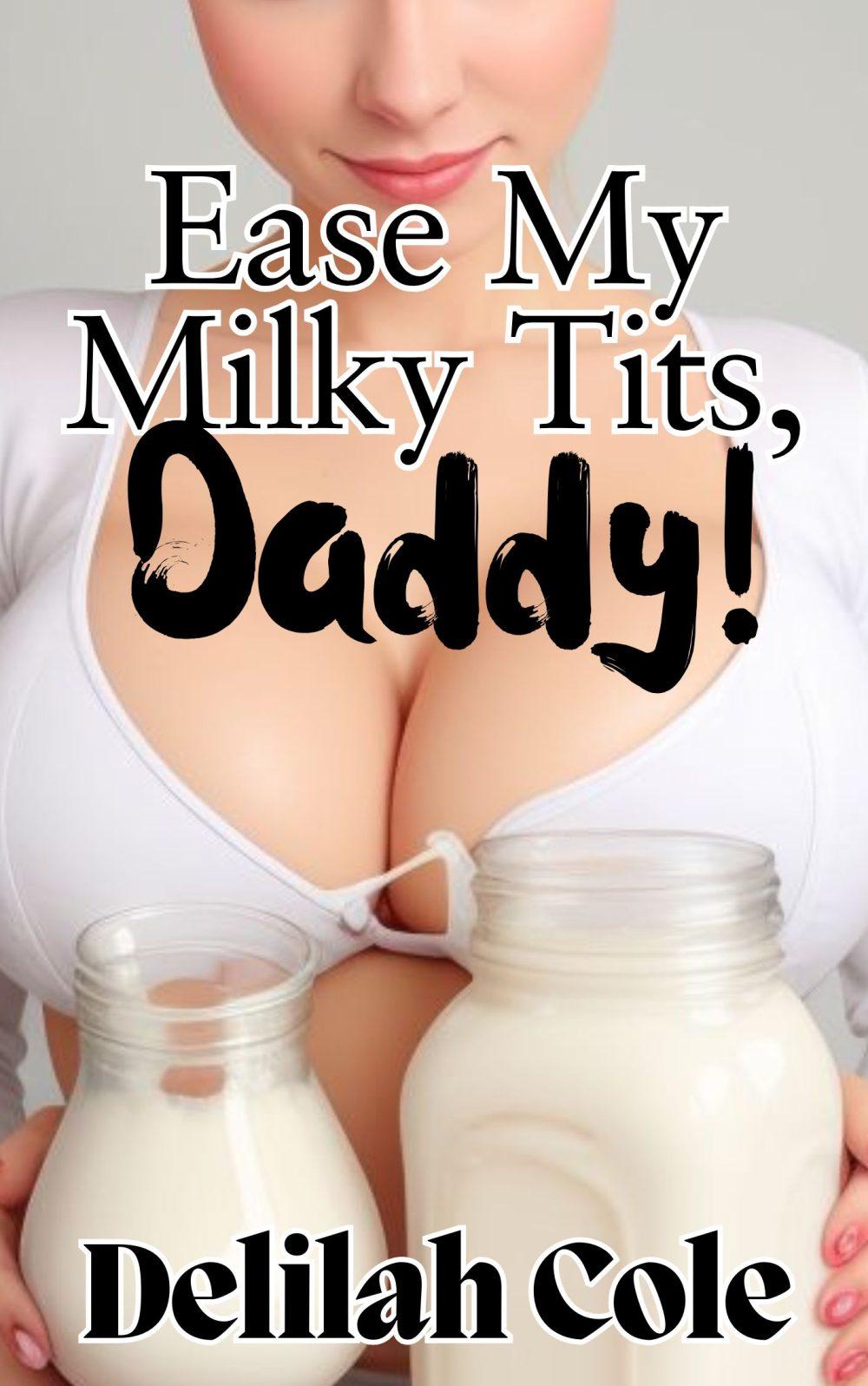 eden books Ease My Milky Tits Daddy -A HOT Daddy Daughter story filled with Daddy’s special love