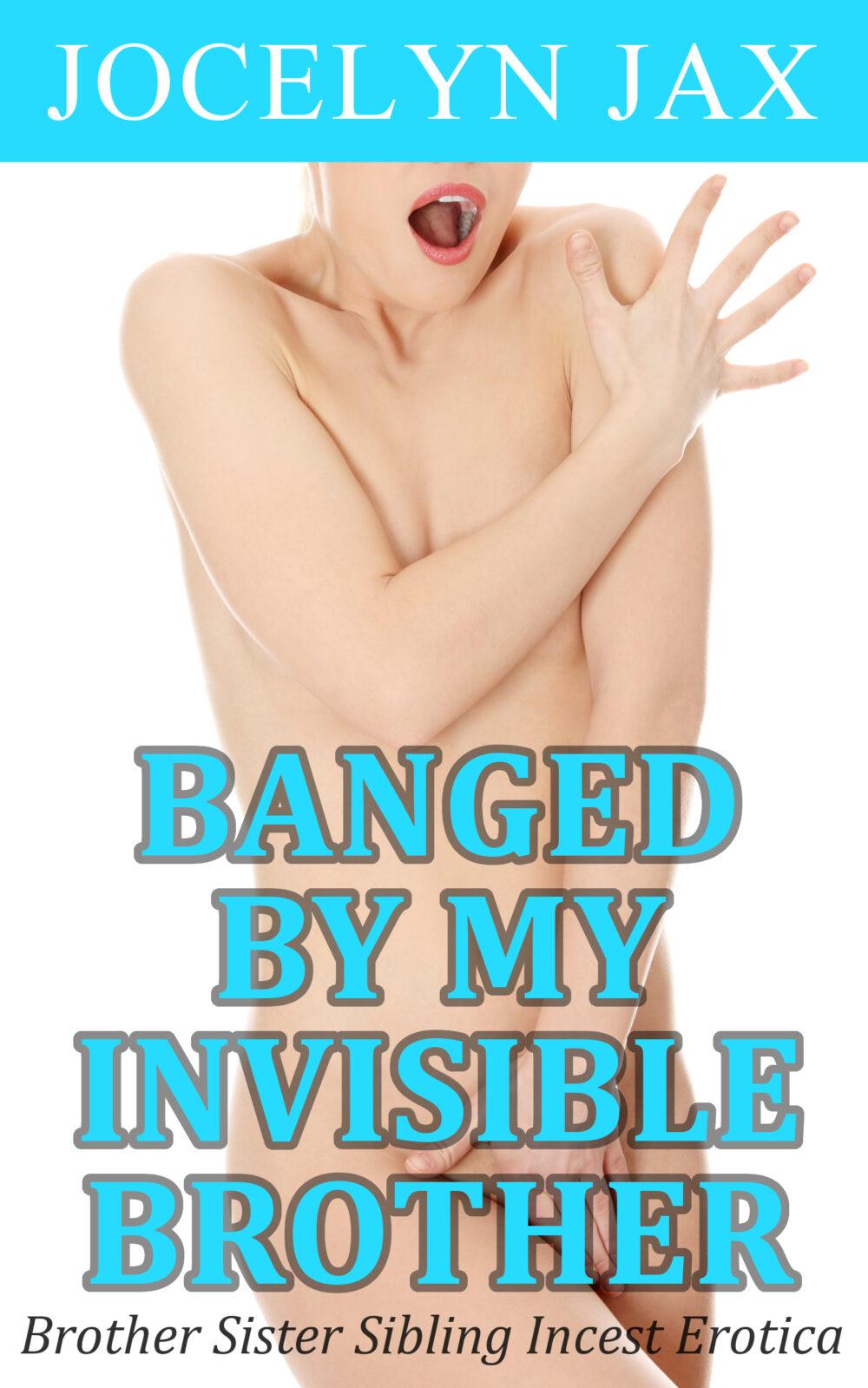 Banged By My Invisible Brother