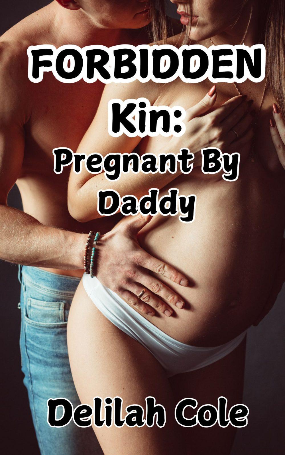 eden books Forbidden Kin: Pregnant By Daddy- A Forced breeding father daughter incest story