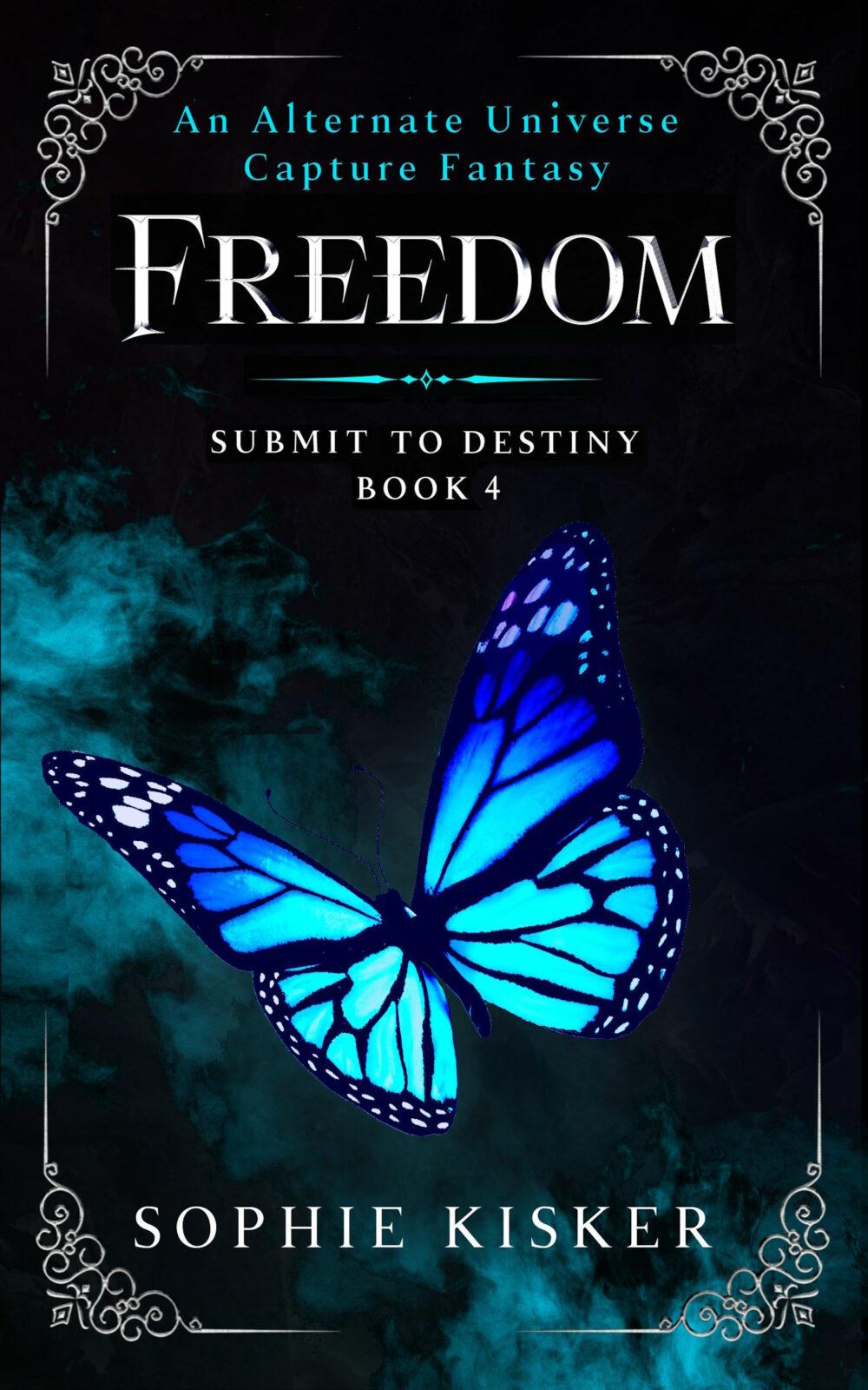 eden books Freedom: Submit to Destiny Book 4 (An Alternate Universe Capture Fantasy)