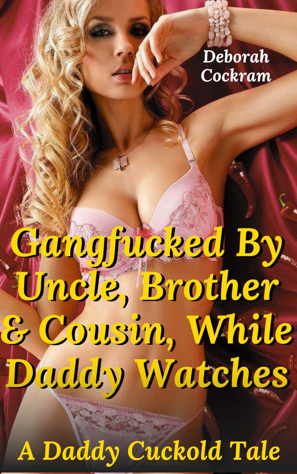 eden books Gangfucked By Uncle Brother & Cousin While Daddy Watches: A Daddy-Cuckold Tale
