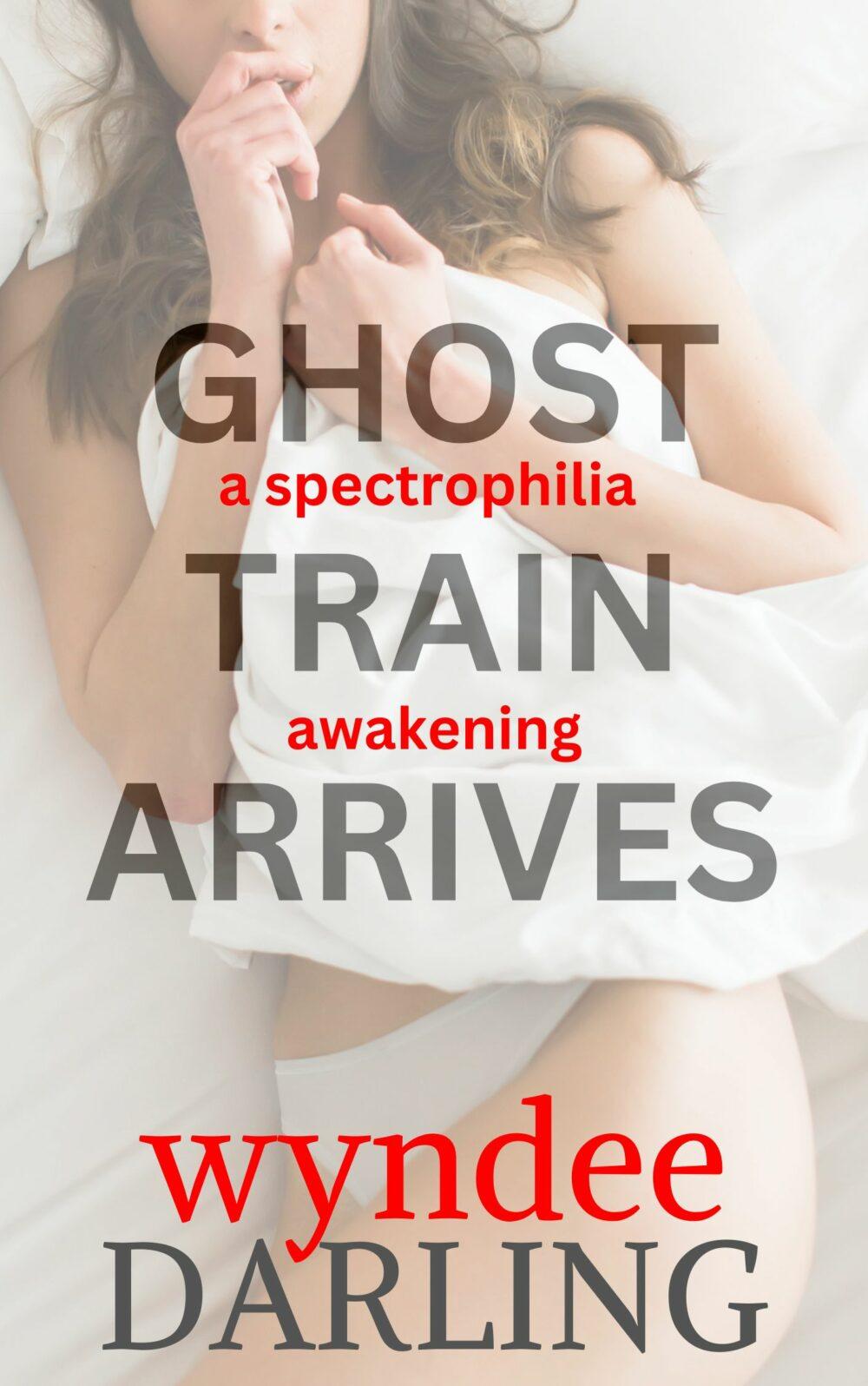 eden books Ghost Train Arrives: a spectrophilia awakening
