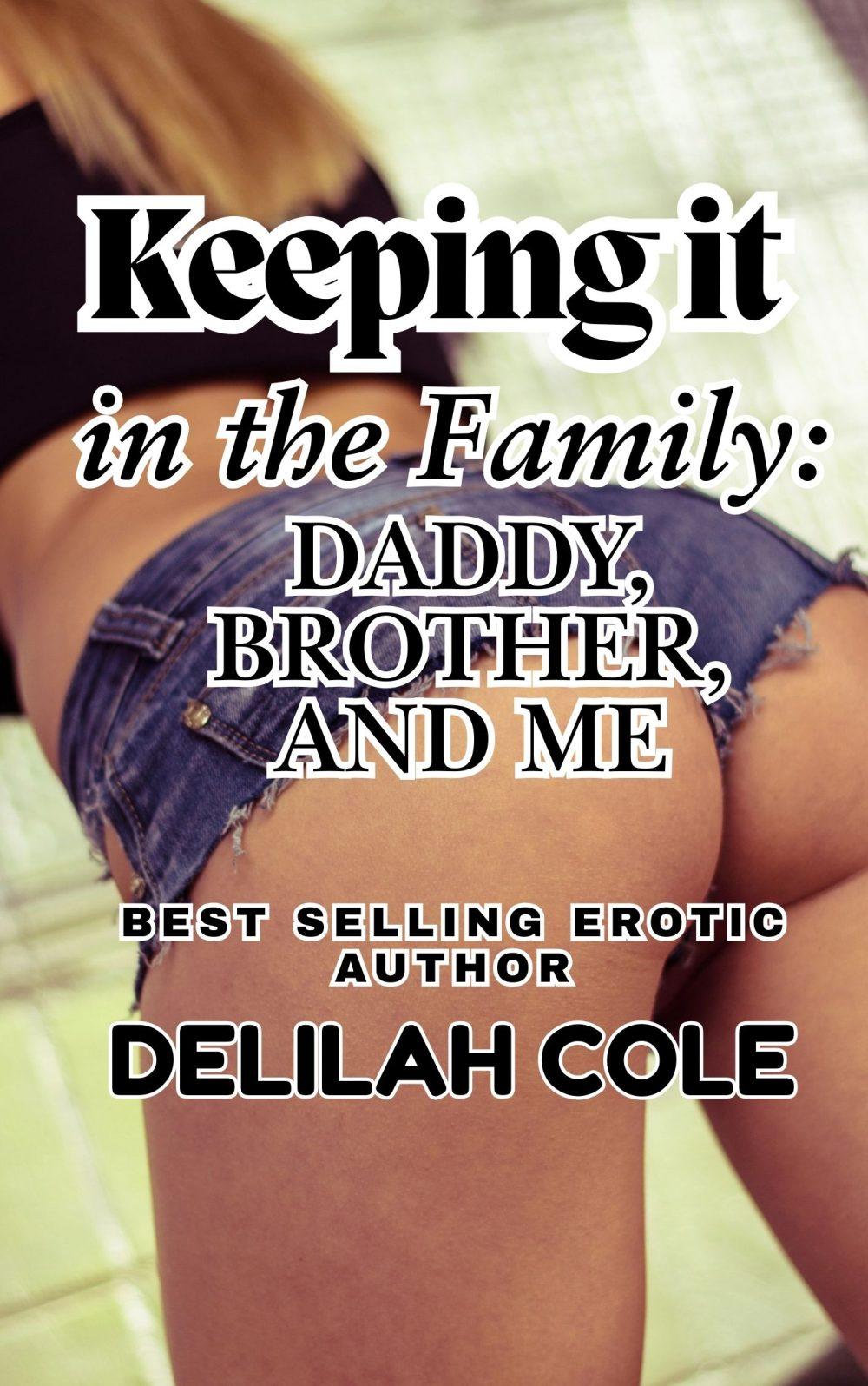 eden books Keeping it in the Family: Daddy Brother and Me- Daddy brother and sister enjoy some family fun. Including anal rimming penetration oral dubious consent handcuffs and lots of show and tell