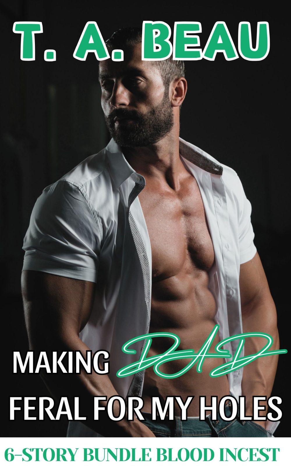 eden books Making Dad Feral For My Holes (6-Story Bundle; 25k+ words)