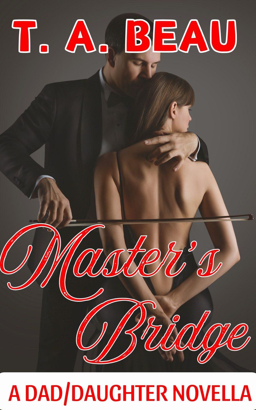eden books Master’s Bridge A Slow-Burn DUAL-POV Dad/Daughter Novella (25k+ words)