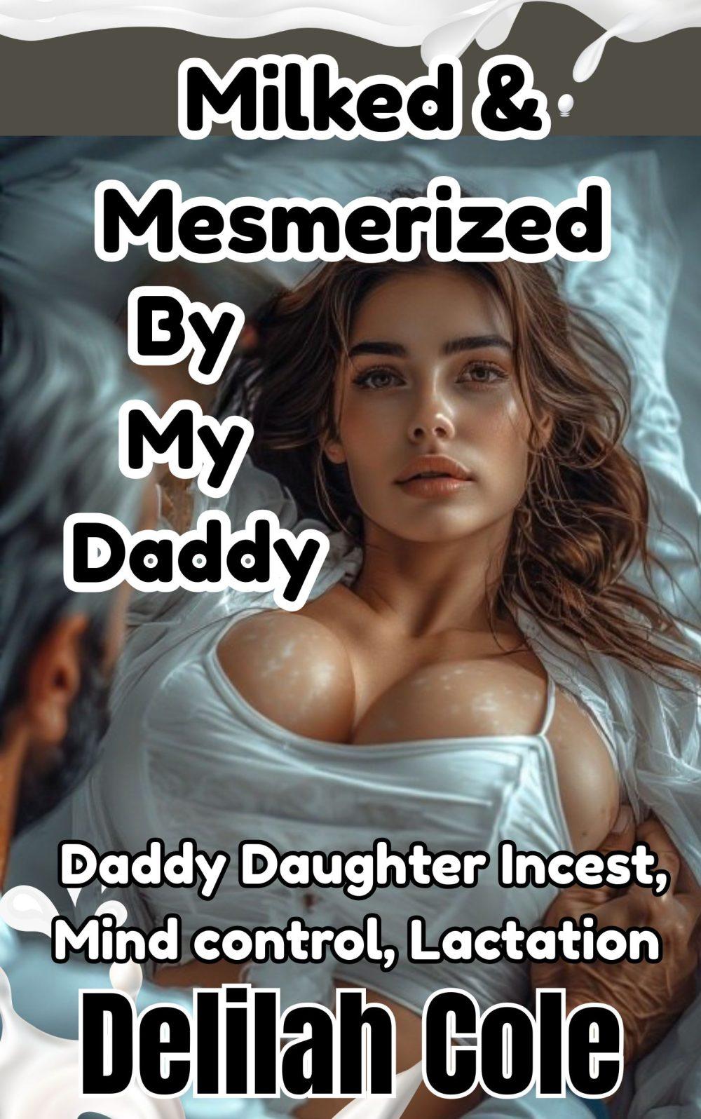 eden books Milked & Mesmerized By My Daddy-A Daddy Daughter Incest Mind Control Lactation Story