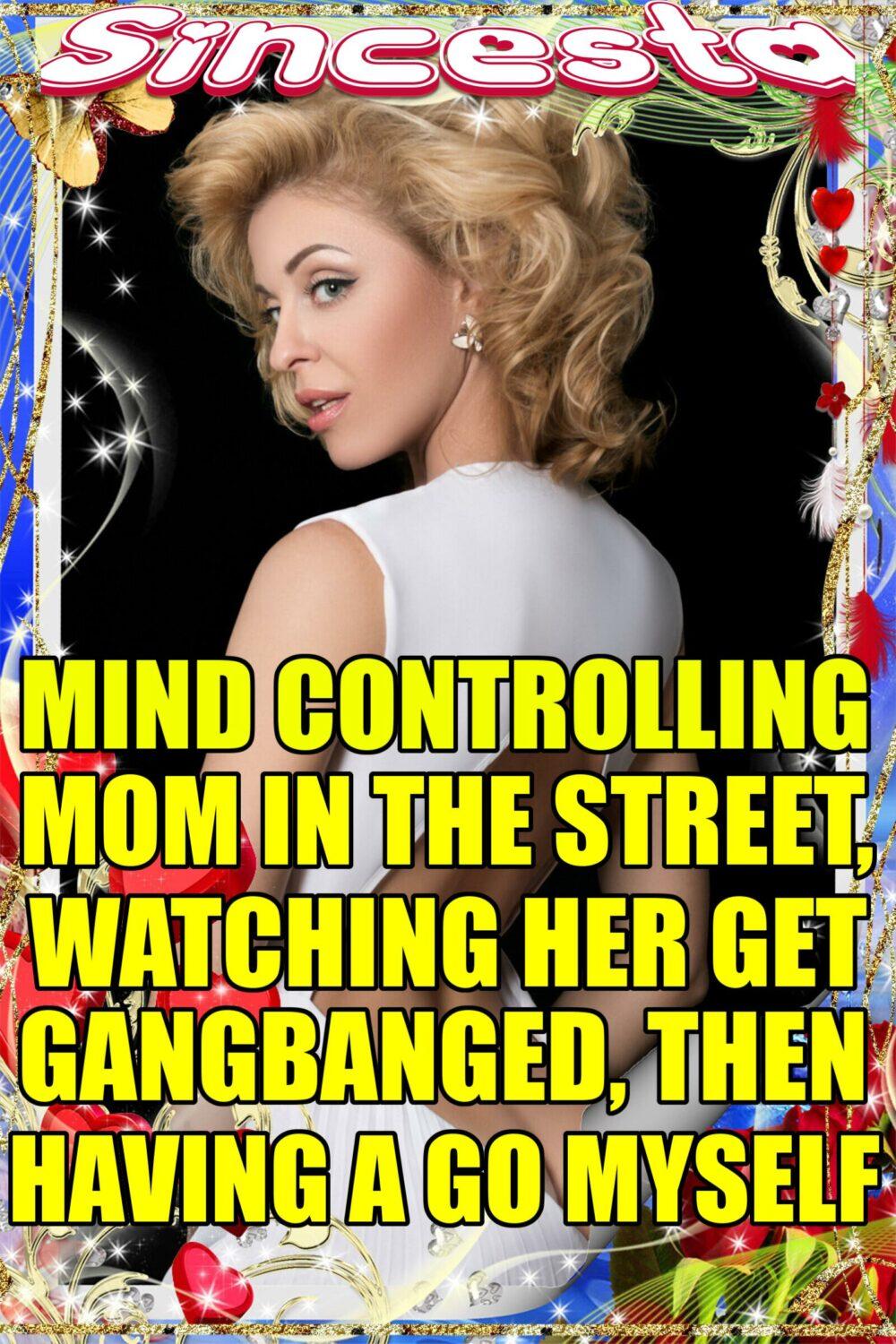 Mind Controlling Mom In The Street Watching Her Get Gangbanged Then Having A Go Myself