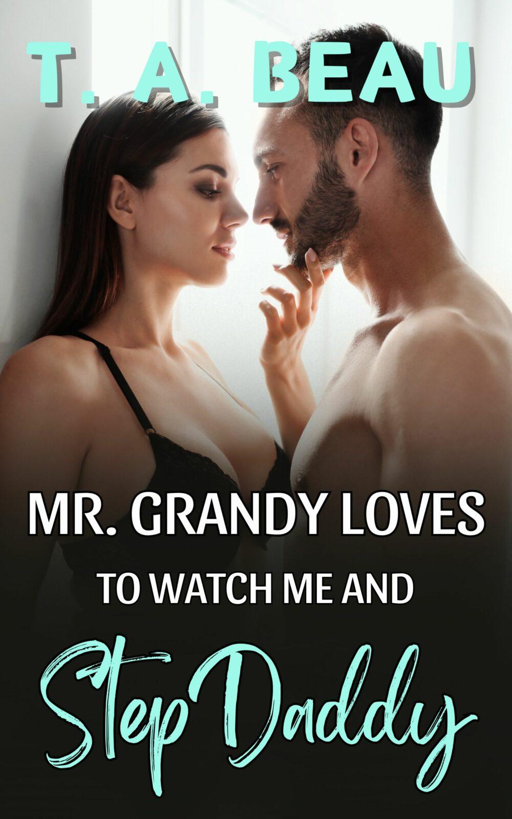 eden books Mr. Grandy Loves to Watch Me and StepDaddy (Erotica Short Story)