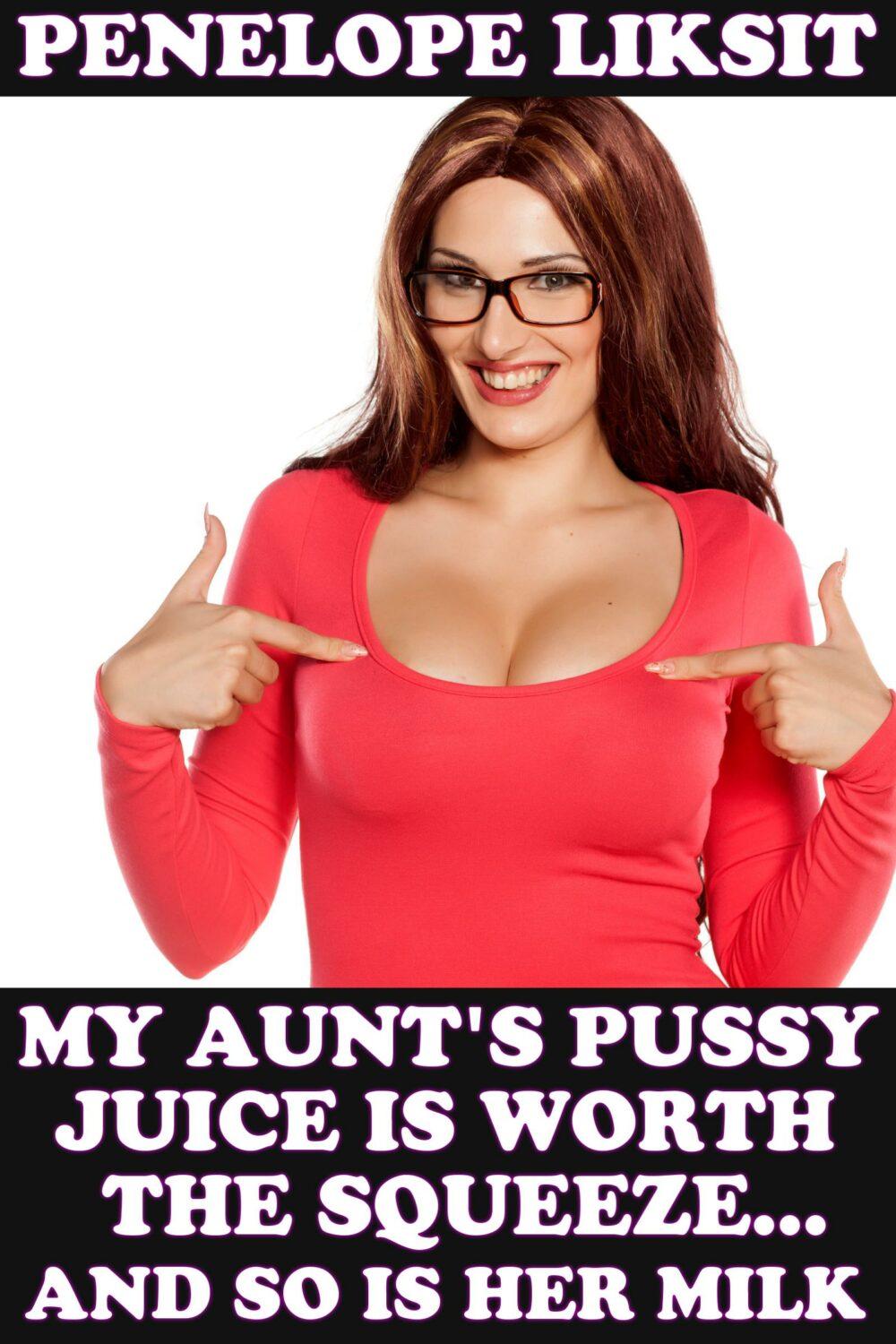 eden books My Aunt’s Pussy Juice Is Worth The Squeeze…And So Is Her Milk