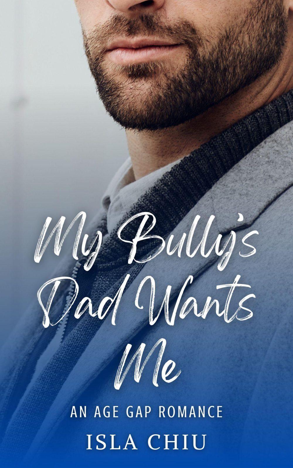 eden books My Bully’s Dad Wants Me: An Age Gap Romance